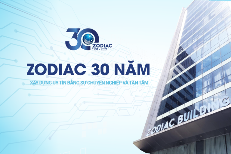 ZODIAC – 30 năm xây dựng uy tín bằng sự chuyên nghiệp và tận tâm