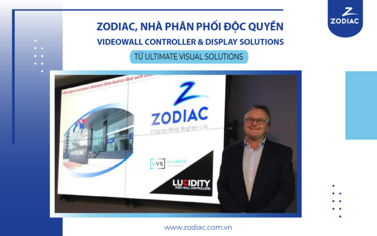 Zodiac, nhà phân phối độc quyền Videowall Controller & Display Solutions từ UVS